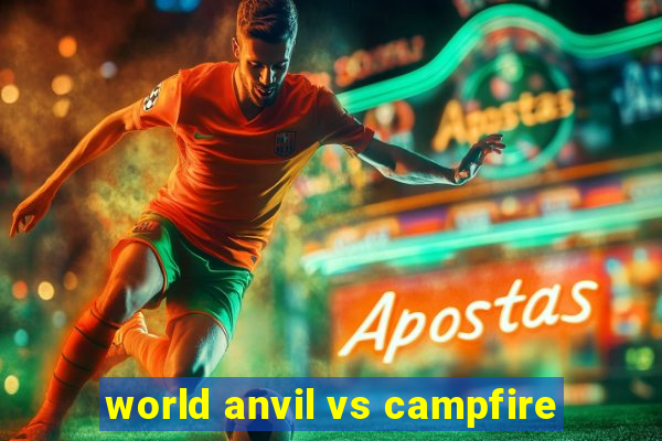 world anvil vs campfire